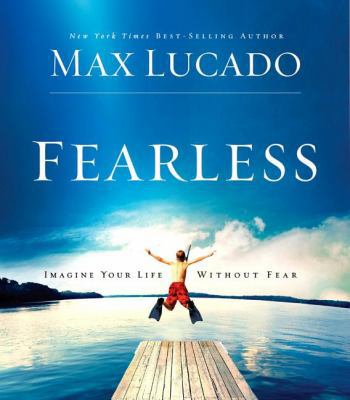 Fearless: Imagine Your Life Without Fear 0849963974 Book Cover