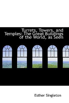 Turrets, Towers, and Temples: The Great Buildin... 0559896352 Book Cover