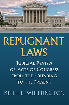 Repugnant Laws: Judicial Review of Acts of Cong... 0700627790 Book Cover