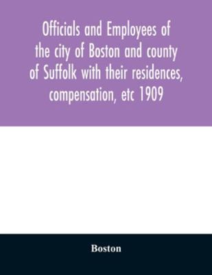 Officials and employees of the city of Boston a... 9354029043 Book Cover