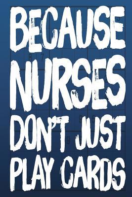 Sudoku: Because Nurses Don't Just Play Cards 1070170240 Book Cover