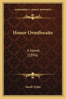 Honor Ormthwaite: A Novel (1896) 1164675672 Book Cover