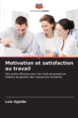 Motivation et satisfaction au travail [French] 6207065670 Book Cover