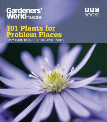 101 Plants for Problem Places: Easy-Care Ideas ... 1846074495 Book Cover
