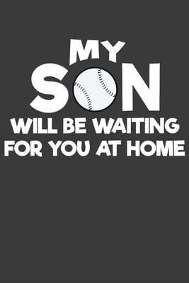 My Son Will Be Waiting For You At Home: Basebal... 108309517X Book Cover