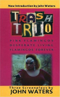 Trash Trio: Pink Flamingos, Desperate Living an... 1560251271 Book Cover