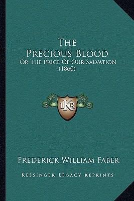 The Precious Blood: Or The Price Of Our Salvati... 1163911879 Book Cover