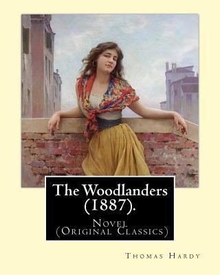 The Woodlanders (1887). By: Thomas Hardy: Novel... 154312755X Book Cover