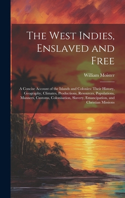 The West Indies, Enslaved and Free: A Concise A... 1020702044 Book Cover