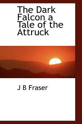 The Dark Falcon a Tale of the Attruck 1116415453 Book Cover