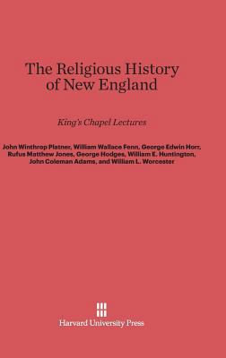 The Religious History of New England: King's Ch... 0674288823 Book Cover