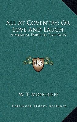 All at Coventry; Or Love and Laugh: A Musical F... 1163686778 Book Cover