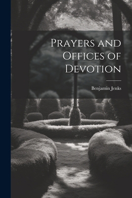 Prayers and Offices of Devotion 1022845233 Book Cover