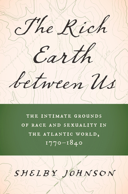 The Rich Earth Between Us: The Intimate Grounds... 1469677911 Book Cover