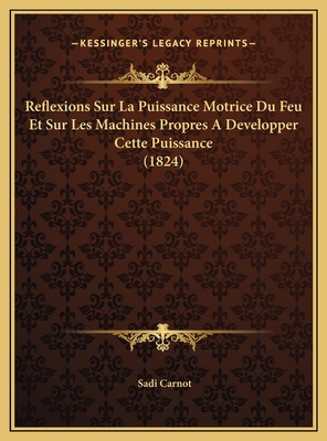 Reflexions Sur La Puissance Motrice Du Feu Et S... [French] 1169699510 Book Cover