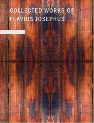 Collected Works of Flavius Josephus [Large Print] 1434641880 Book Cover