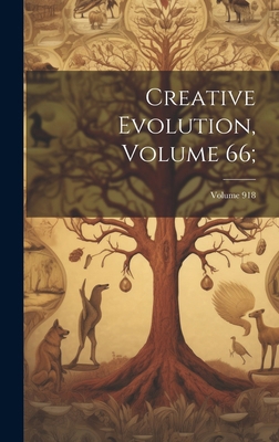 Creative Evolution, Volume 66;; Volume 918 1020012420 Book Cover