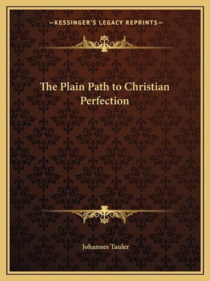 The Plain Path to Christian Perfection 1162614617 Book Cover