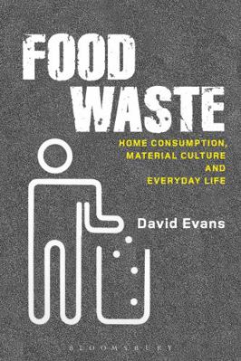 Food Waste: Home Consumption, Material Culture ... 0857852337 Book Cover