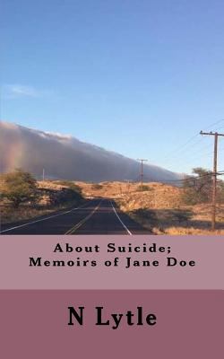 About Suicide; Memoir of Jane Doe 1534898832 Book Cover