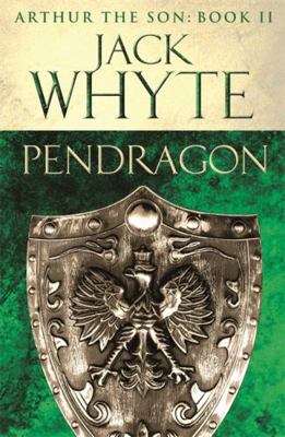 Pendragon: Legends of Camelot 7 (Arthur the Son... 0751550841 Book Cover