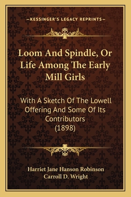 Loom And Spindle, Or Life Among The Early Mill ... 1165424223 Book Cover