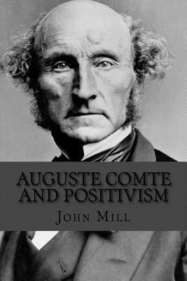 Auguste Comte and Positivism 1534794778 Book Cover