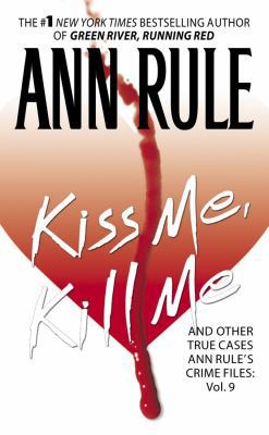 Kiss Me, Kill Me: Ann Rule's Crime Files Vol. 9 B002BEGDQ8 Book Cover