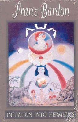 Initiation into Hermetics: The Path of the True... 1885928122 Book Cover