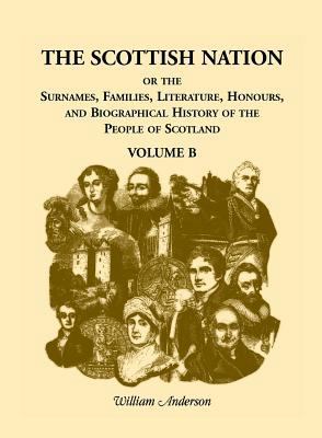 The Scottish Nation, Volume B 0788402463 Book Cover