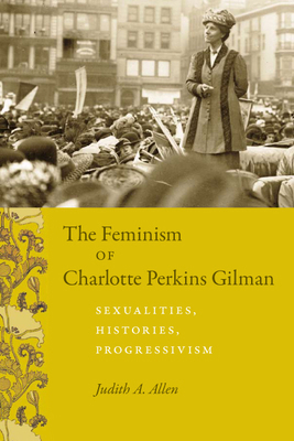 The Feminism of Charlotte Perkins Gilman: Sexua... 0226014622 Book Cover