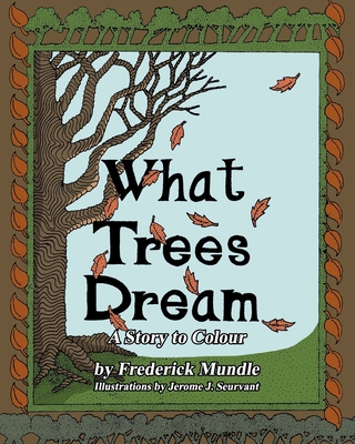 What Trees Dream: A Story to Colour B09FS12PWM Book Cover