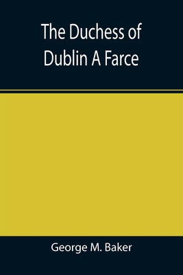 The Duchess of Dublin A Farce 9355345003 Book Cover