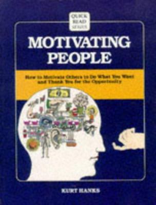 Motivating People/How to Motivate Others to Do ... 156052085X Book Cover