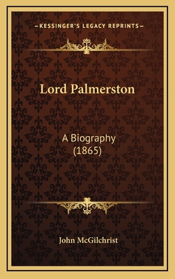 Lord Palmerston: A Biography (1865) 1165446456 Book Cover