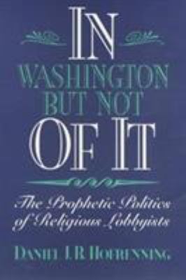 In Washington But Not of It: The Prophetic Poli... 1566393043 Book Cover