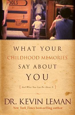 What Your Childhood Memories Say about You : And What You Can Do about It