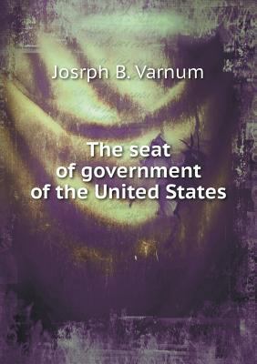 The seat of government of the United States 551914186X Book Cover