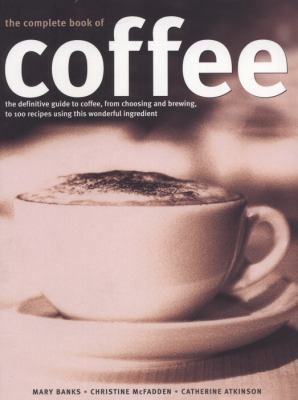 The Complete Book of Coffee: The Definitive Gui... 1780190662 Book Cover