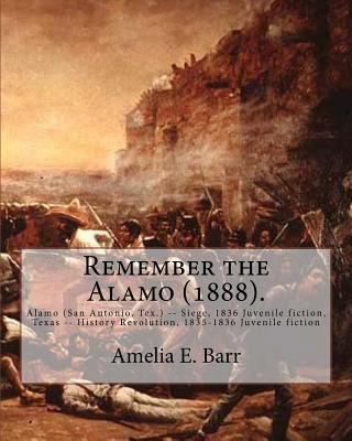 Remember the Alamo (1888). By: Amelia E. Barr (... 1978375123 Book Cover