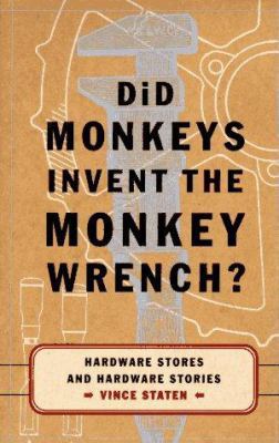 Did Monkeys Invent the Monkey Wrench?: Hardware... 0684801329 Book Cover