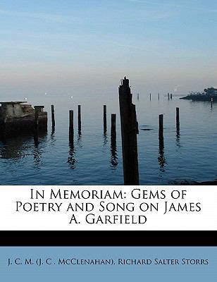 In Memoriam: Gems of Poetry and Song on James A... 0554878429 Book Cover