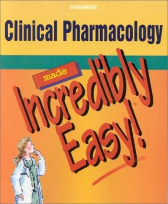 Clinical Pharmacology Made Incredibly Easy! 1582550425 Book Cover