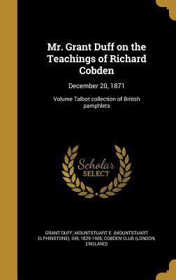 Mr. Grant Duff on the Teachings of Richard Cobd... 137303825X Book Cover