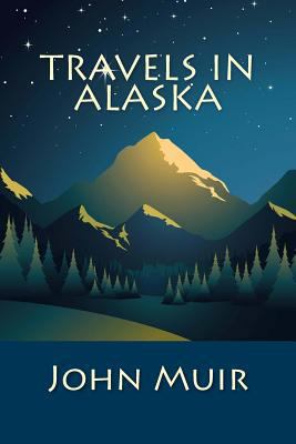 Travels in Alaska 1611045657 Book Cover