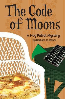 The Code of Moons: A Hag Patrol Mystery 1537017519 Book Cover