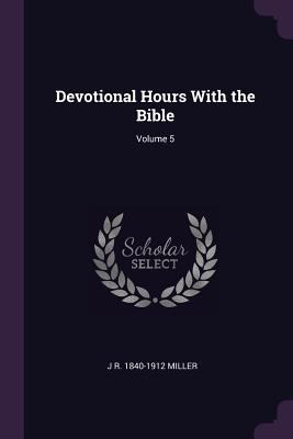 Devotional Hours With the Bible; Volume 5 1377926516 Book Cover