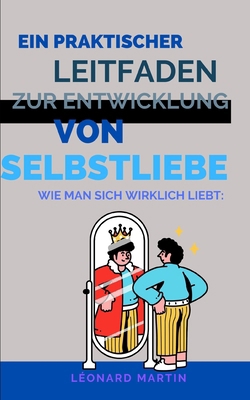 Wie man sich wirklich liebt: Ein praktischer Le... [German]            Book Cover