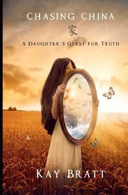 Chasing China: A Daughter's Quest for Truth 1466478578 Book Cover