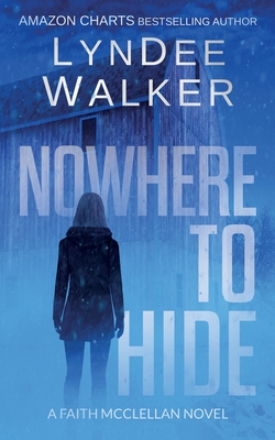 Nowhere to Hide: A Faith McClellan Novel 1648751369 Book Cover
